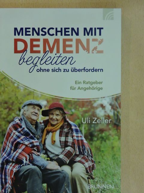 Uli Zeller - Menschen mit demenz begleiten ohne sich zu überfordern [antikvár]