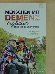Uli Zeller - Menschen mit demenz begleiten ohne sich zu überfordern [antikvár]