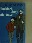 Eric Malpass - Und doch singt die Amsel [antikvár]