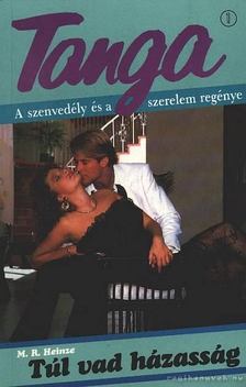 Heinze, M. R. - Túl vad házasság [antikvár]
