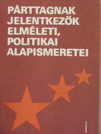 Rákos Imre - Párttagnak jelentkezők elméleti, politikai alapismeretei [antikvár]