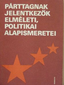 Rákos Imre - Párttagnak jelentkezők elméleti, politikai alapismeretei [antikvár]