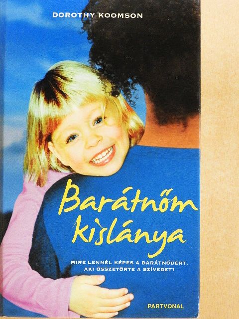 Dorothy Koomson - Barátnőm kislánya [antikvár]