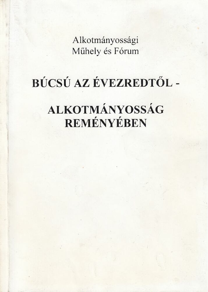 Fáy Árpád (szerk.) - Búcsú az évezredtől - Alkotmányosság reményében [antikvár]