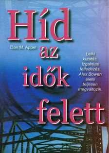 Dan M. Appel - Híd az Idők felett [antikvár]