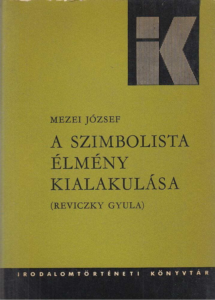 MEZEI JÓZSEF - A szimbolista élmény kialakulása [antikvár]