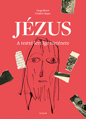 Serge Bloch - Frédéric Boyer-Kozma András[szerk.] - Jézus