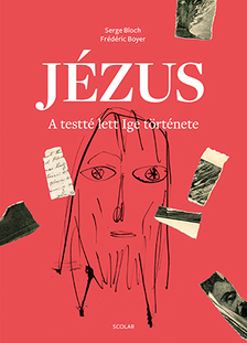 Serge Bloch - Frédéric Boyer-Kozma András[szerk.] - Jézus