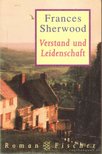 SHERWOOD, FRANCES - Verstand und Leidenschaft [antikvár]