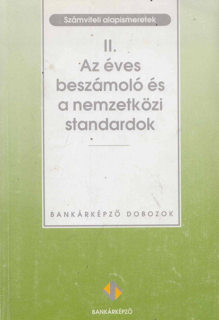 Sághi Márta (szerk.) - II. Az éves beszámoló és nemzetközi standardok [antikvár]
