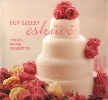 Horváth Eszter - Egy szelet esküvő [antikvár]