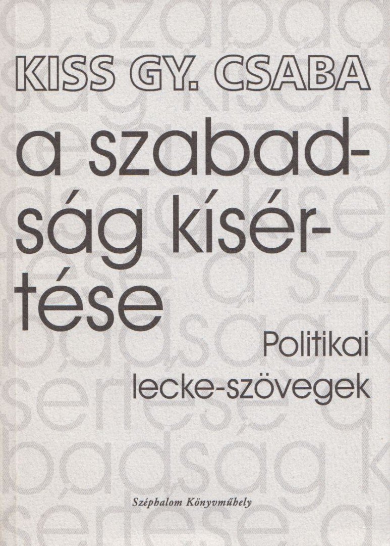 KISS GY. CSABA - A szabadság kísértése [antikvár]