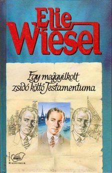 Elie Wiesel - Egy meggyilkolt zsidó költő testamentuma [antikvár]
