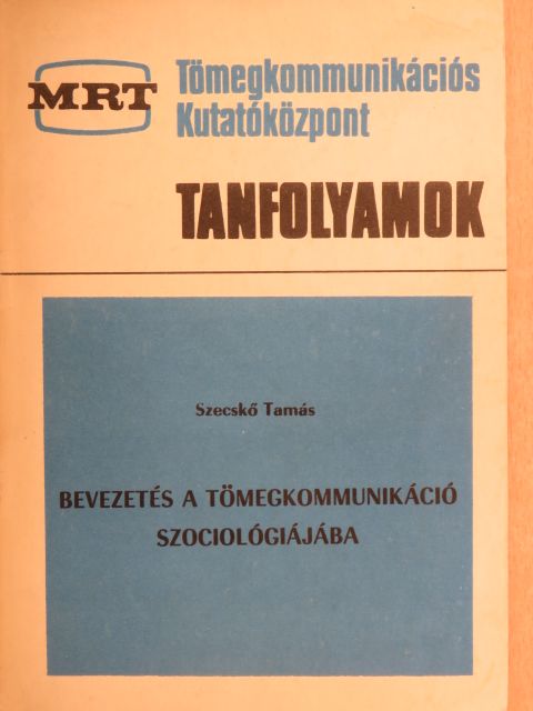 Szecskő Tamás - Bevezetés a tömegkommunikáció szociológiájába [antikvár]