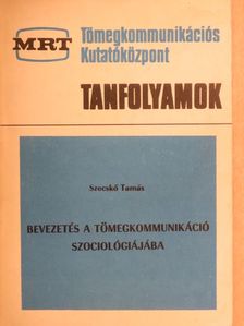 Szecskő Tamás - Bevezetés a tömegkommunikáció szociológiájába [antikvár]