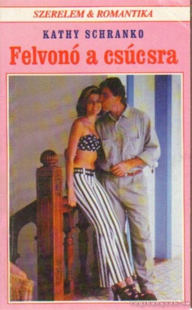 Schranko,Kathy - Felvonó a csúcsra [antikvár]