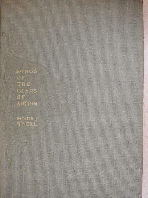 Moira O'Neill - Songs of The Glens of Antrim [antikvár]