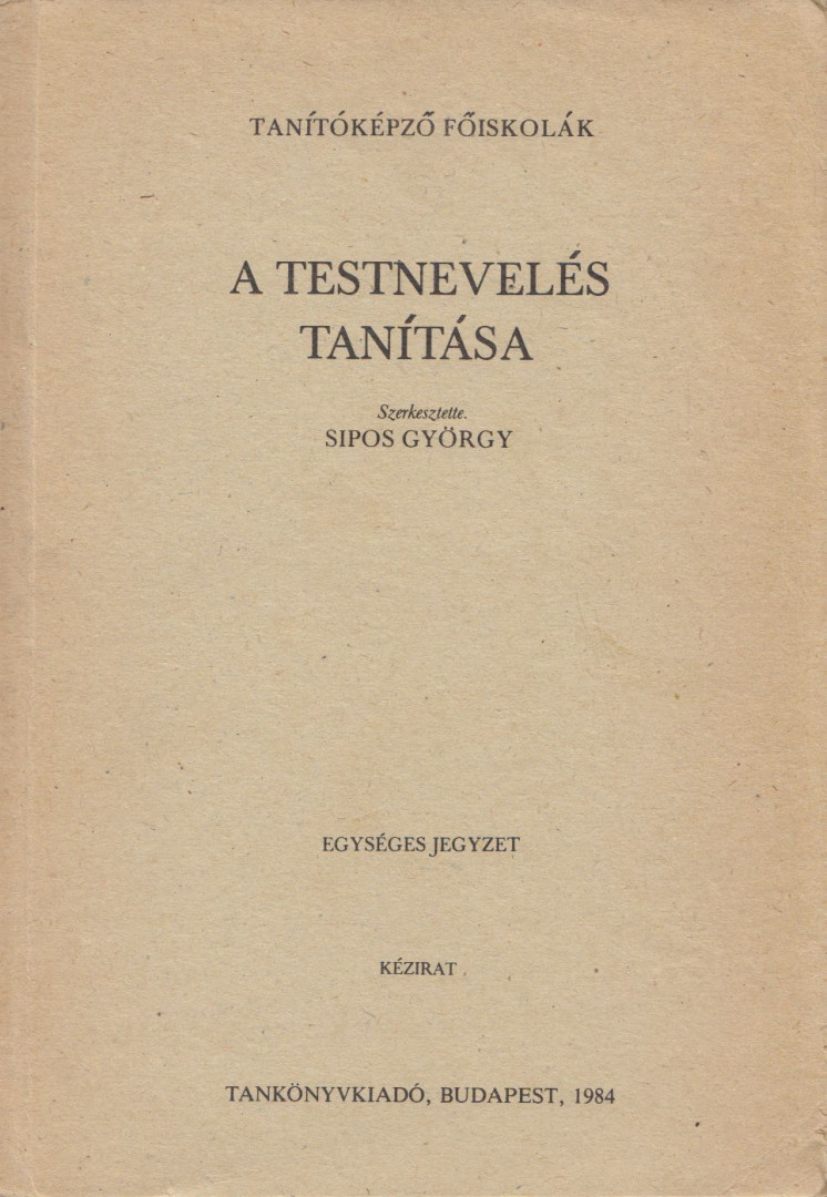 Sipos György - A testnevelés tanítása [antikvár]