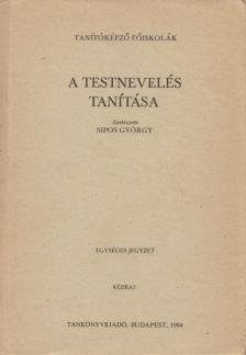 Sipos György - A testnevelés tanítása [antikvár]