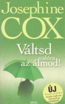 Josephine Cox - Váltsd valóra az álmod! [antikvár]