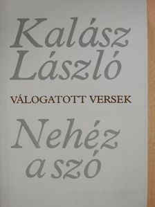 Kalász László - Nehéz a szó [antikvár]