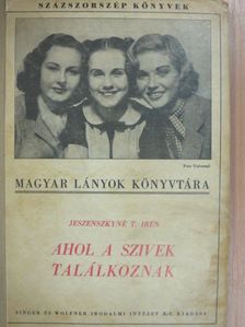 Jeszenszkyné T. Irén - Ahol a szivek találkoznak [antikvár]