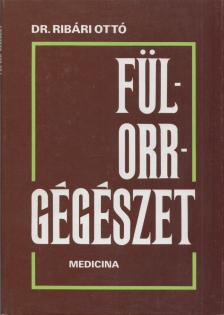 Ribári Ottó - Fül-orr-gégészet [antikvár]