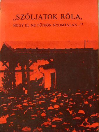 Baranyi Béla - "Szóljatok róla, hogy el ne tünjön nyomtalan..." [antikvár]