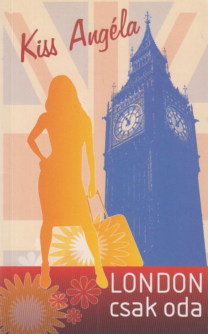 Kiss Angéla - London csak oda [antikvár]