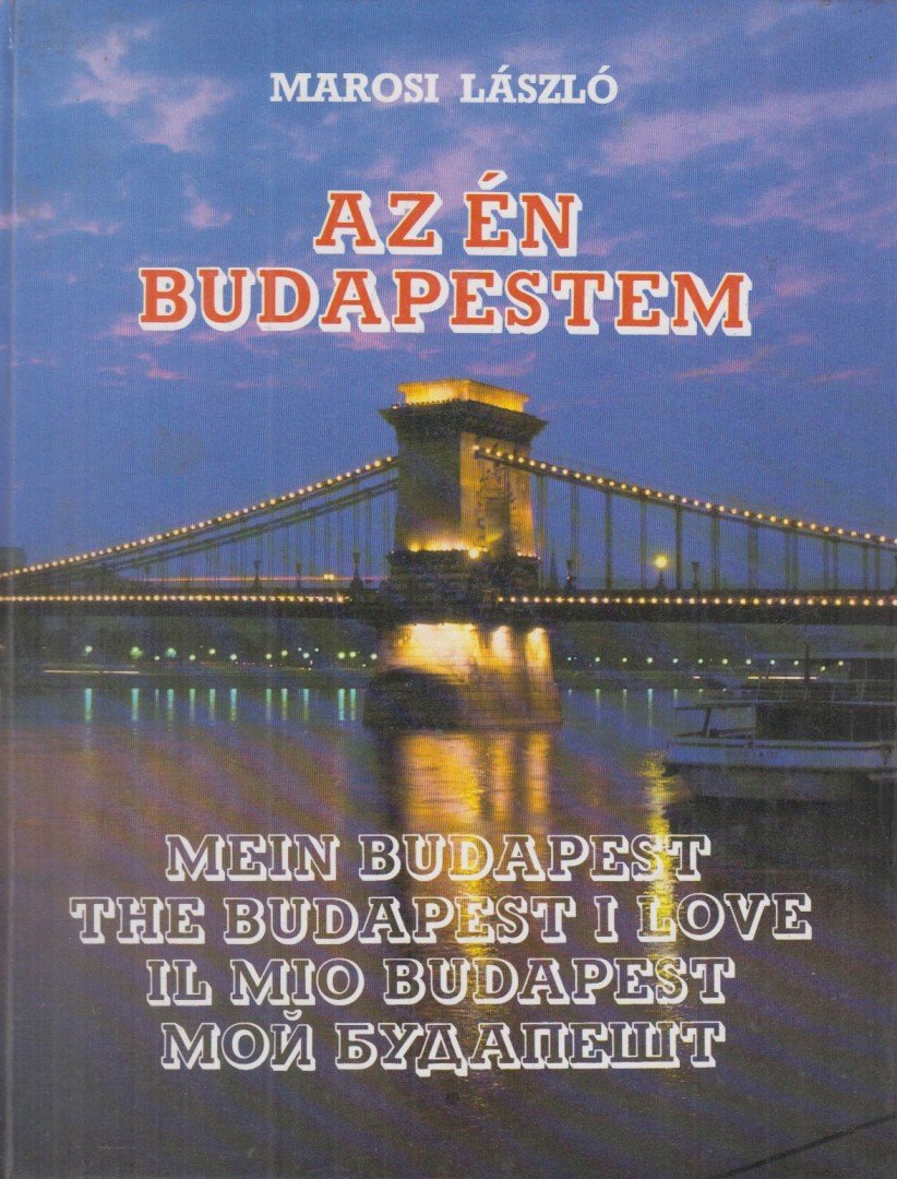 MAROSI LÁSZLÓ - Az én Budapestem [antikvár]