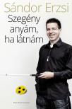 SÁNDOR ERZSI - Szegény anyám, ha látnám [antikvár]
