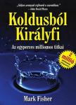 Mark Fisher - Koldusból Királyfi - Az egyperces milliomos titkai [antikvár]