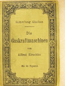 Alfred Kirschke - Die Gaskraftmaschinen [antikvár]