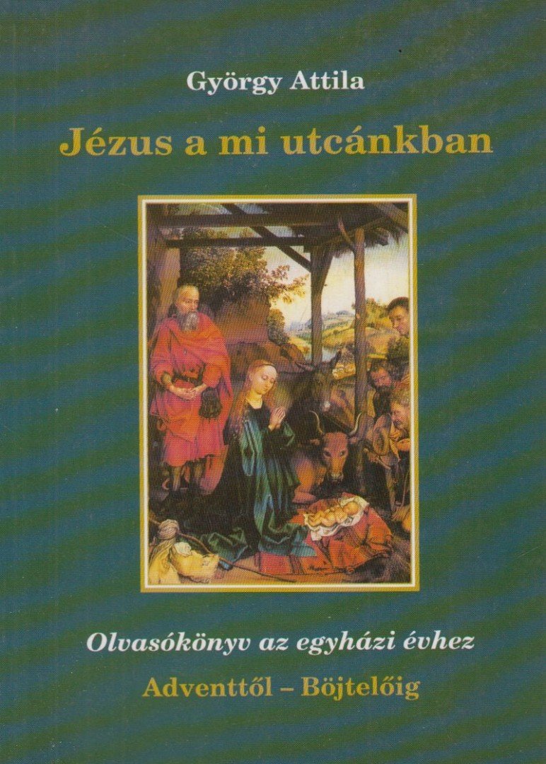 GYÖRGY ATTILA - Jézus a mi utcánkban [antikvár]