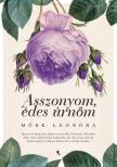 Mörk Leonóra - Asszonyom, édes úrnőm - új kiadás