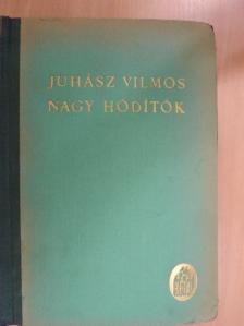 Juhász Vilmos - Nagy hódítók [antikvár]