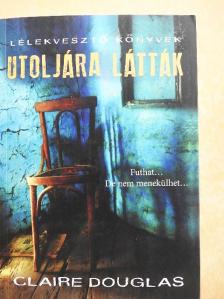 Claire Douglas - Utoljára látták [antikvár]