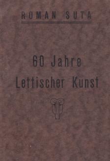 Roman Suta - 60 Jahre Lettischer Kunst [antikvár]