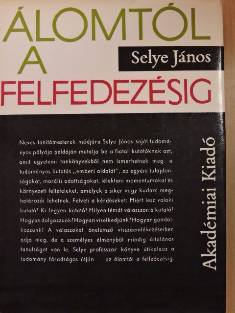 Selye János - Álomtól a felfedezésig [antikvár]