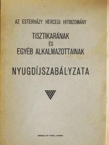 Az Esterházy hercegi hitbizomány tisztikarának és egyéb alkalmazottainak nyugdíjszabályzata [antikvár]