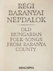 Régi baranyai népdalok [antikvár]