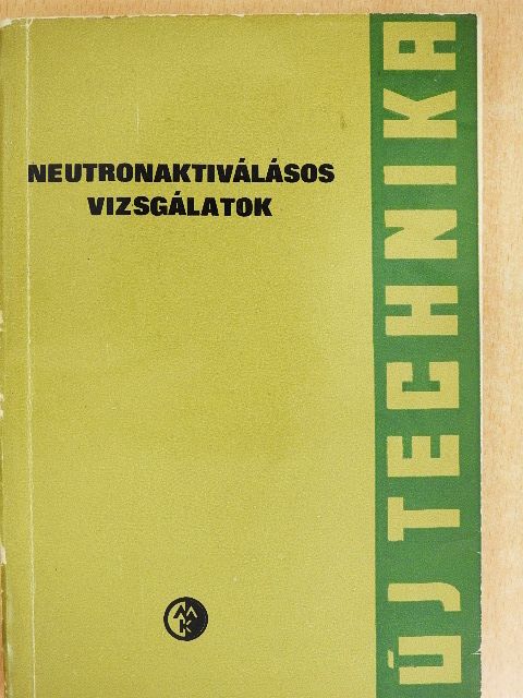 Dr. Nagy Lajos György - Neutronaktiválásos vizsgálatok [antikvár]