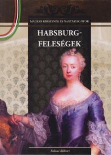 Falvai Róbert - Habsburg-feleségek [antikvár]