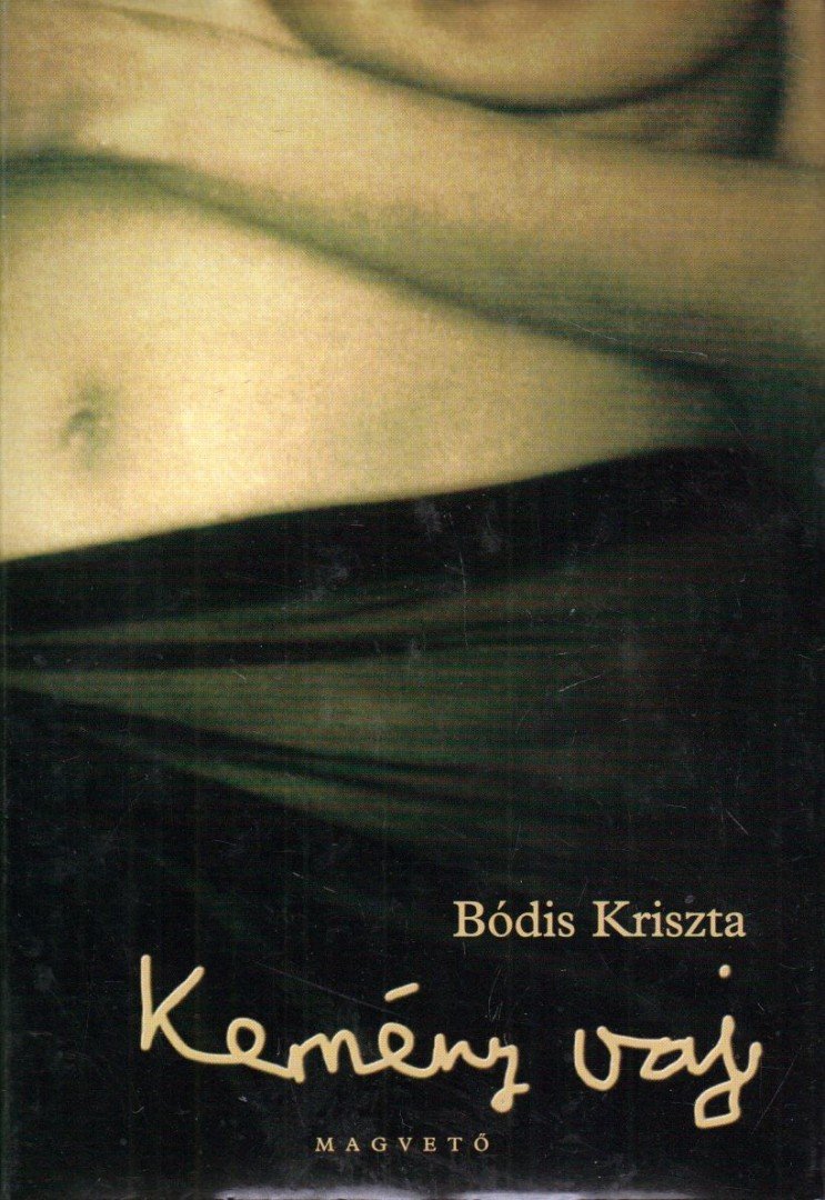 Bódis Kriszta - Kemény vaj [antikvár]