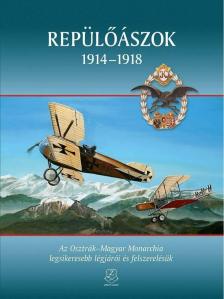 Gondos László, Nagy András, Pap Péter, Hatala András, Bálint Ferenc, Magó Károly - Repülőászok 1914-1918 [antikvár]