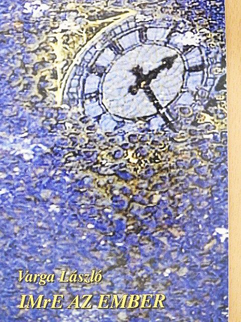 Varga László - Imre, az ember [antikvár]