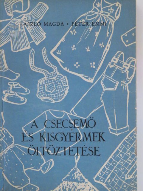 Dr. Péter Emmi - A csecsemő és kisgyermek öltöztetése [antikvár]