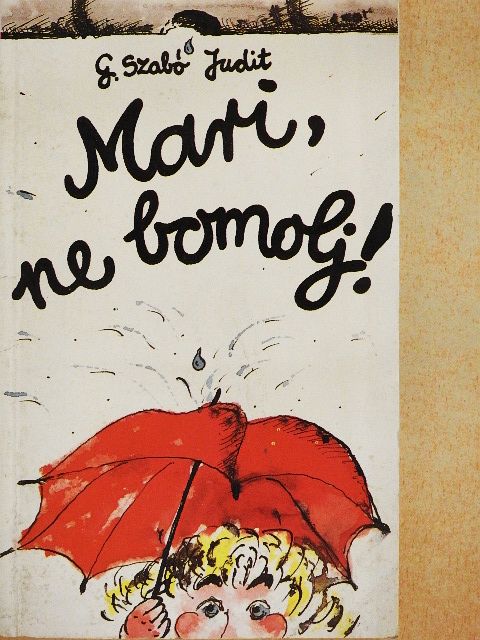 G. Szabó Judit - Mari, ne bomolj! [antikvár]