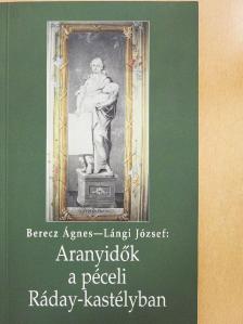 Berecz Ágnes - Aranyidők a péceli Ráday-kastélyban [antikvár]
