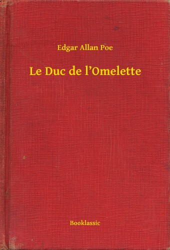 Edgar Allan Poe - Le Duc de l'Omelette [eKönyv: epub, mobi]